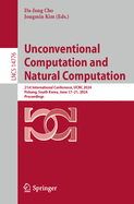 Unconventional Computation and Natural Computation: 21st International Conference, UCNC 2024, Pohang, South Korea, June 17-21, 2024, Proceedings