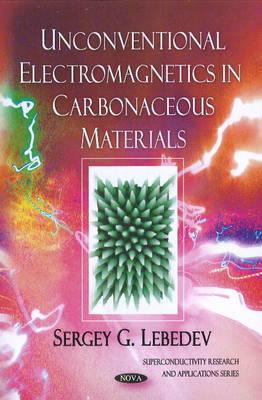 Unconventional Electromagnetics in Carbonaceous Materials - Lebedev, Sergey G