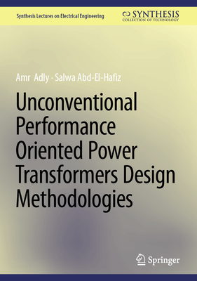 Unconventional Performance Oriented Power Transformers Design Methodologies - Adly, Amr, and Abd-El-Hafiz, Salwa