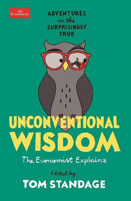Unconventional Wisdom: Adventures in the Surprisingly True - Standage, Tom