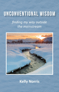 Unconventional Wisdom: Finding My Way Outside the Mainstream