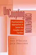 Uncoupling Convention: Psychoanalytic Approaches to Same-Sex Couples and Families