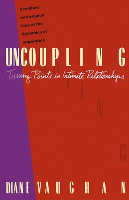 Uncoupling: Turning Points in Intimate Relationships - Vaughan, Diane