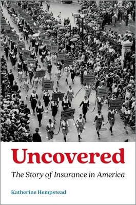 Uncovered: The Story of Insurance in America - Hempstead, Katherine