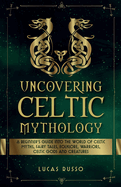 Uncovering Celtic Mythology
