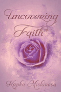 Uncovering Faith: A Collection of 48 Poems Including a Sonnet