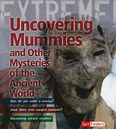 Uncovering Mummies and Other Mysteries of the Ancient World