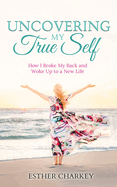 Uncovering My True Self: How I Broke My Back and Woke Up to a New Life