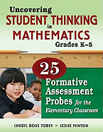 Uncovering Student Thinking in Mathematics, Grades K-5: 25 Formative Assessment Probes for the Elementary Classroom