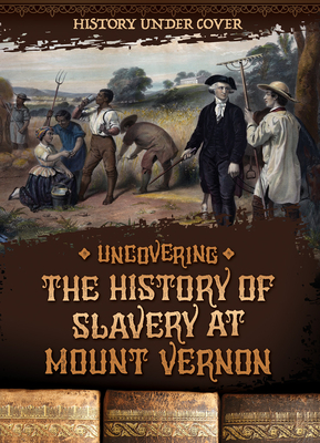 Uncovering the History of Slavery at Mount Vernon - Wesgate, Kathryn