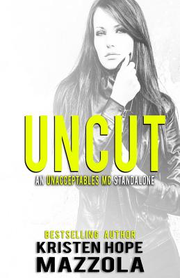 Uncut: An Unacceptables MC Standalone Romance - Mazzola, Kristen Hope