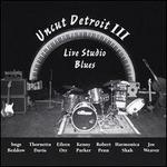 Uncut Detroit, Vol. III: Live Studio Blues