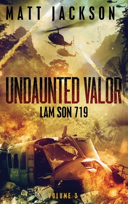 Undaunted Valor: Lam Son 719 - Jackson, Matt