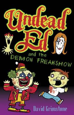 Undead Ed: Undead Ed and the Demon Freakshow - Grimstone, David