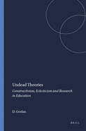 Undead Theories: Constructivism, Eclecticism and Research in Education