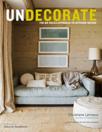 Undecorate: The No-Rules Approach to Interior Design