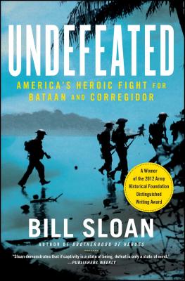 Undefeated: America's Heroic Fight for Bataan and Corregidor - Sloan, Bill