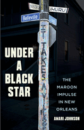 Under a Black Star: The Maroon Impulse in New Orleans
