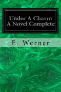 Under A Charm A Novel Complete