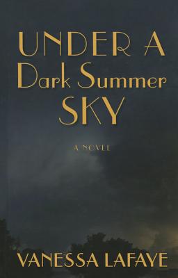 Under a Dark Summer Sky - Lafaye, Vanessa