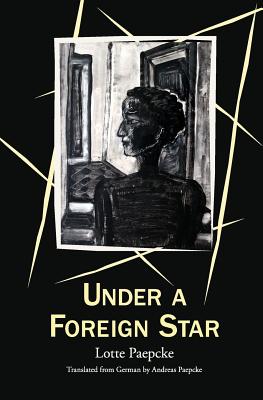 Under A Foreign Star - Paepcke, Andreas (Translated by), and Paepcke, Lotte