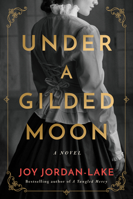 Under a Gilded Moon: A Novel - Jordan-Lake, Joy