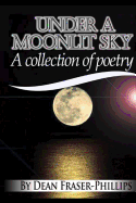 Under a Moonlit Sky: A Collection of Short Poems