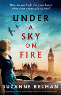 Under a Sky on Fire: A gripping and utterly heartbreaking WW2 historical novel