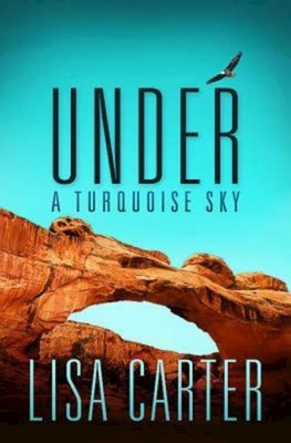 Under a Turquoise Sky - Carter, Lisa