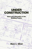 Under Construction: Work and Alienation in the Building Trades