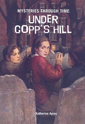 Under Copp's Hill - Ayres, Katherine