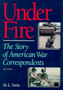 Under Fire: The Story of American War Correspondents