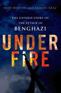 Under Fire: The Untold Story of the Attack in Benghazi: The Untold Story of the Attack in Benghazi