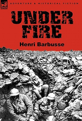 Under Fire - Barbusse, Henri