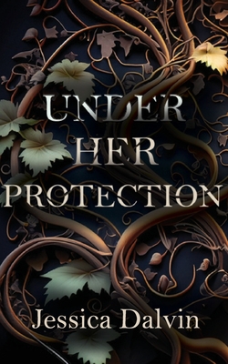 Under Her Protection - Dalvin, Jessica