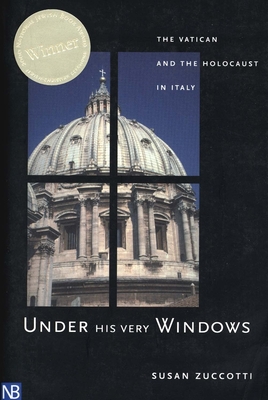 Under His Very Windows: The Vatican and the Holocaust in Italy - Zuccotti, Susan, Dr.