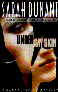 Under My Skin: A Hannah Wolfe Mystery - Dunant, Sarah