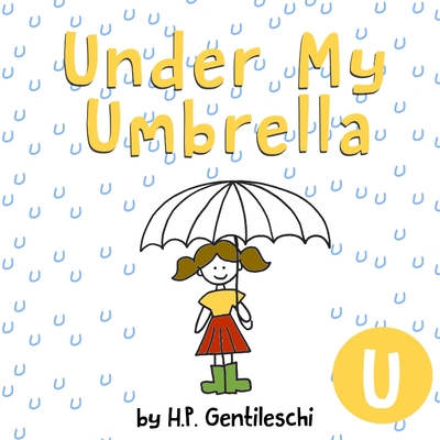 Under My Umbrella: The Letter U Book - Gentileschi, H P