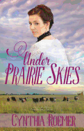 Under Prairie Skies: Prairie Sky Series, Book 2