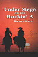 Under Siege on the Rockin' A