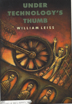 Under Technology's Thumb - Leiss, William