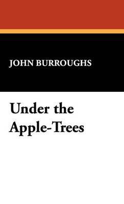 Under the Apple-Trees - Burroughs, John