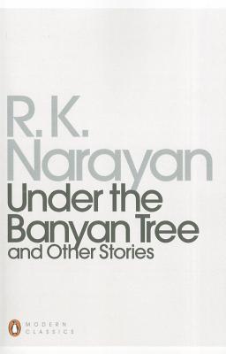 Under the Banyan Tree and Other Stories - Narayan, R. K.