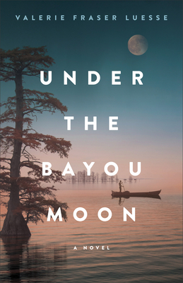 Under the Bayou Moon - Luesse, Valerie Fraser