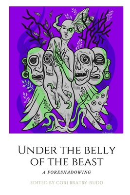 Under The Belly of the Beast: Chapbook - Hernandez, Fei, and Asanti, Nefertiti, and Aoki, Ryka (Foreword by)