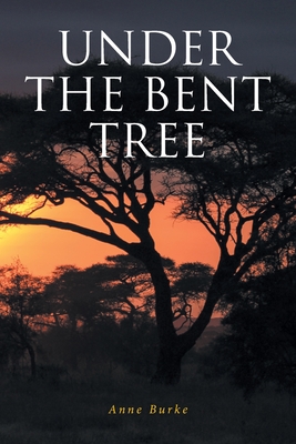 Under the Bent Tree - Burke, Anne