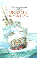 Under the Black Flag - Haugaard, Erik Christian