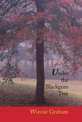 Under the Blackgum Tree - Graham, Winnie