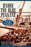 Under the Blue Pennant: Or Notes of a Naval Officer
