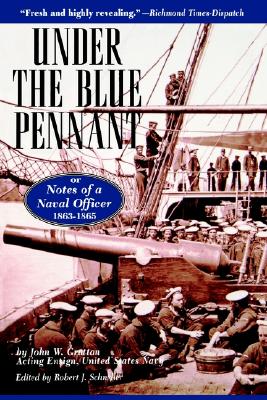 Under the Blue Pennant: Or Notes of a Naval Officer - Grattan, John W, and Schneller, Robert J (Editor)